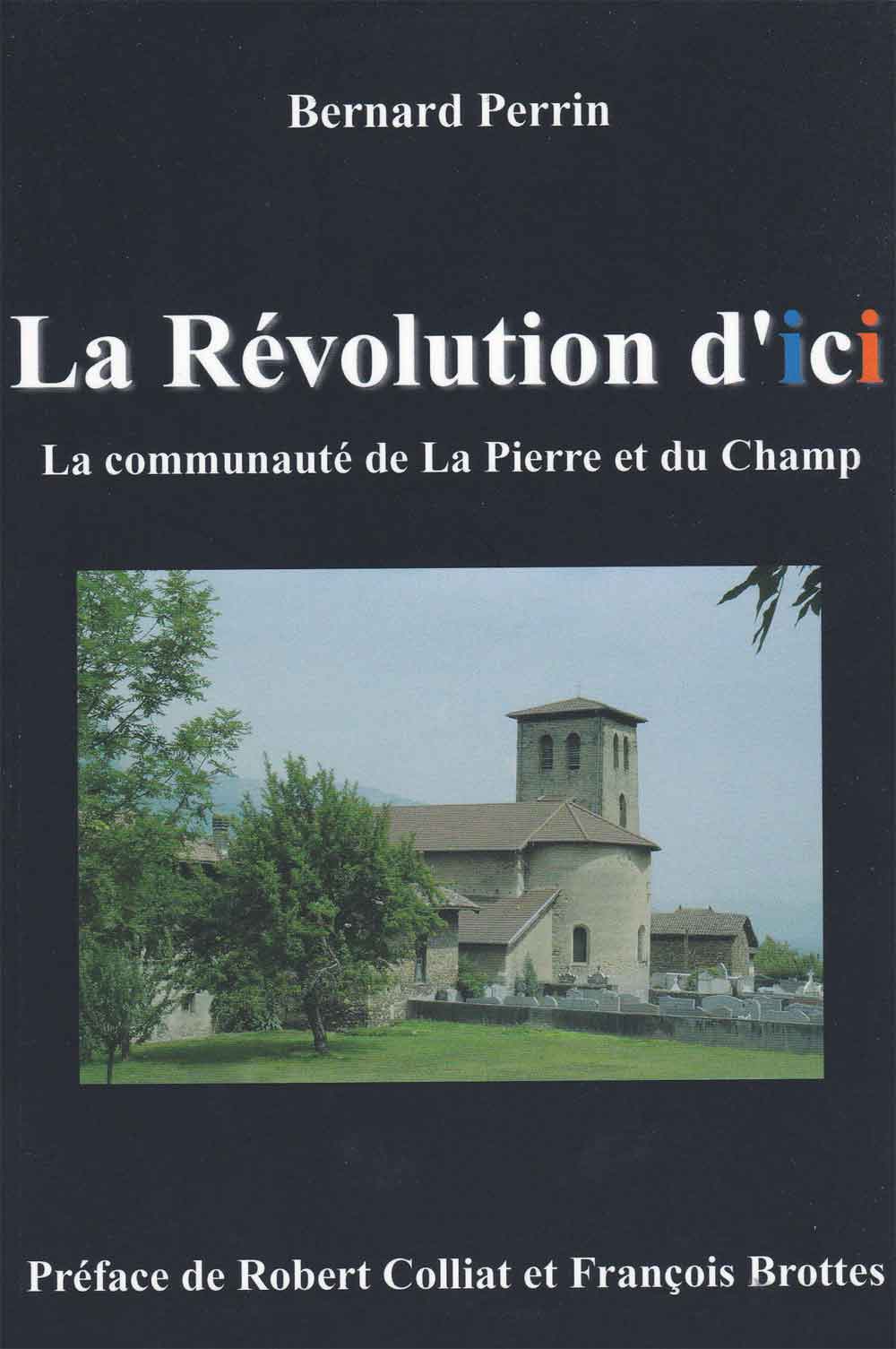 La révolution d'ici, la communauté de LA Pierre et du Champ par Bernard Perrin
